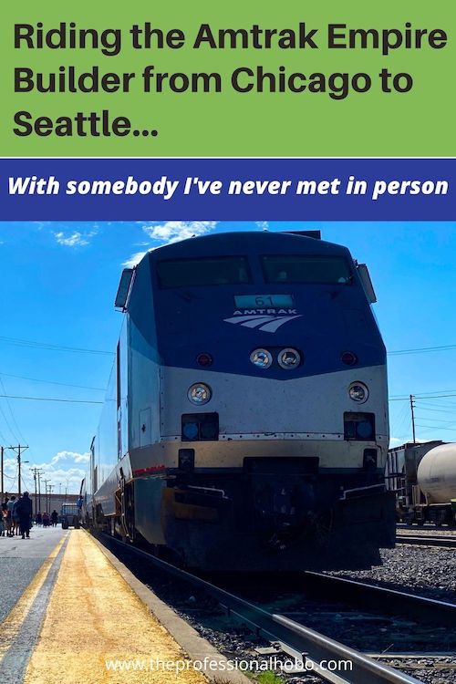 IN Part 2 of my Adventures With Amtrak, I meet my travel companion for the first time and ride the Empire Builder from Chicago to Seattle! #Amtrak #TrainTravel #EmpireBuilder #Chicago #Seattle #TheProfessionalHobo 