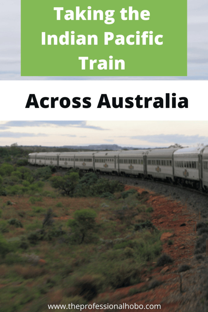 Taking the Indian Pacific Train across Australia is an adventure on any day; but the way I did it broached on madness. #IndianPacific #traintravel #Australia #SydneytoPerth #traveladventures #TheProfessionalHobo