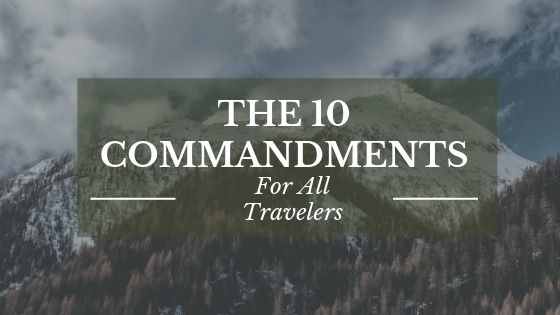 The 10 COMMANDMENTS for all Travelers